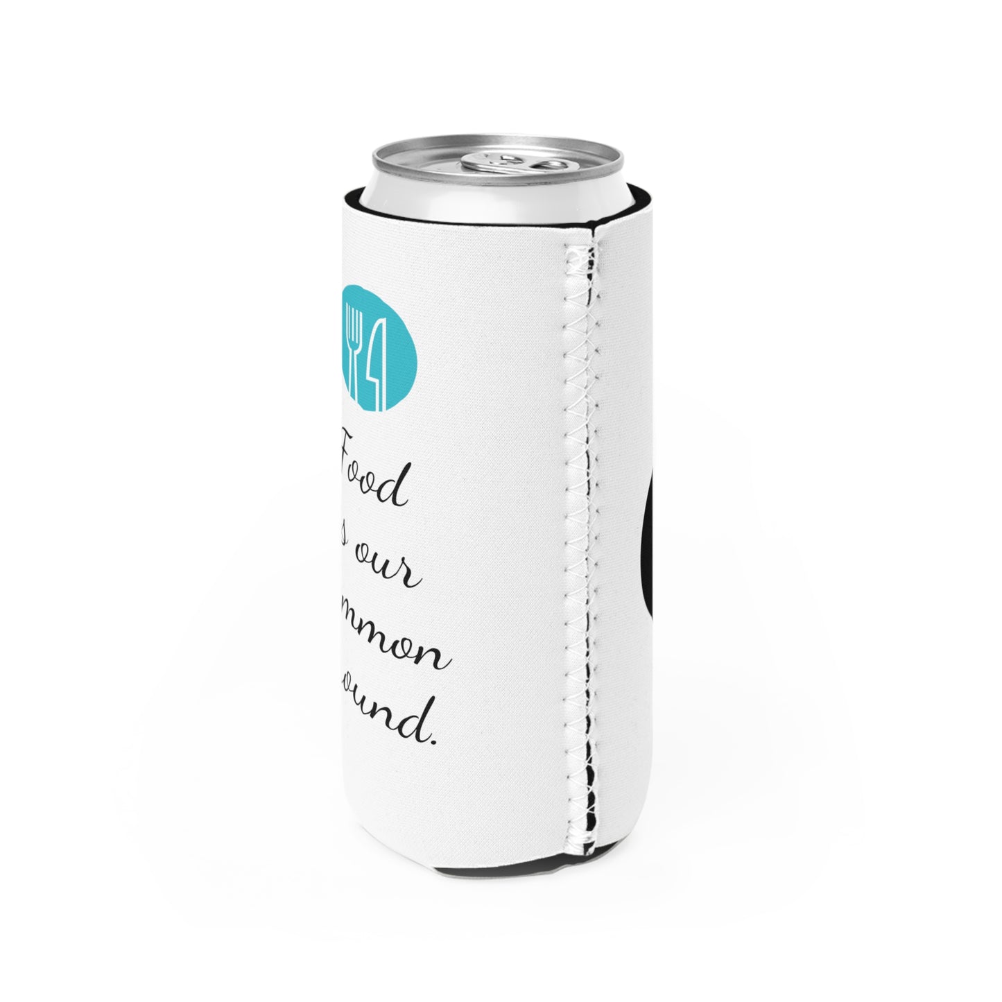 Slim Can Cooler - Food is our common ground