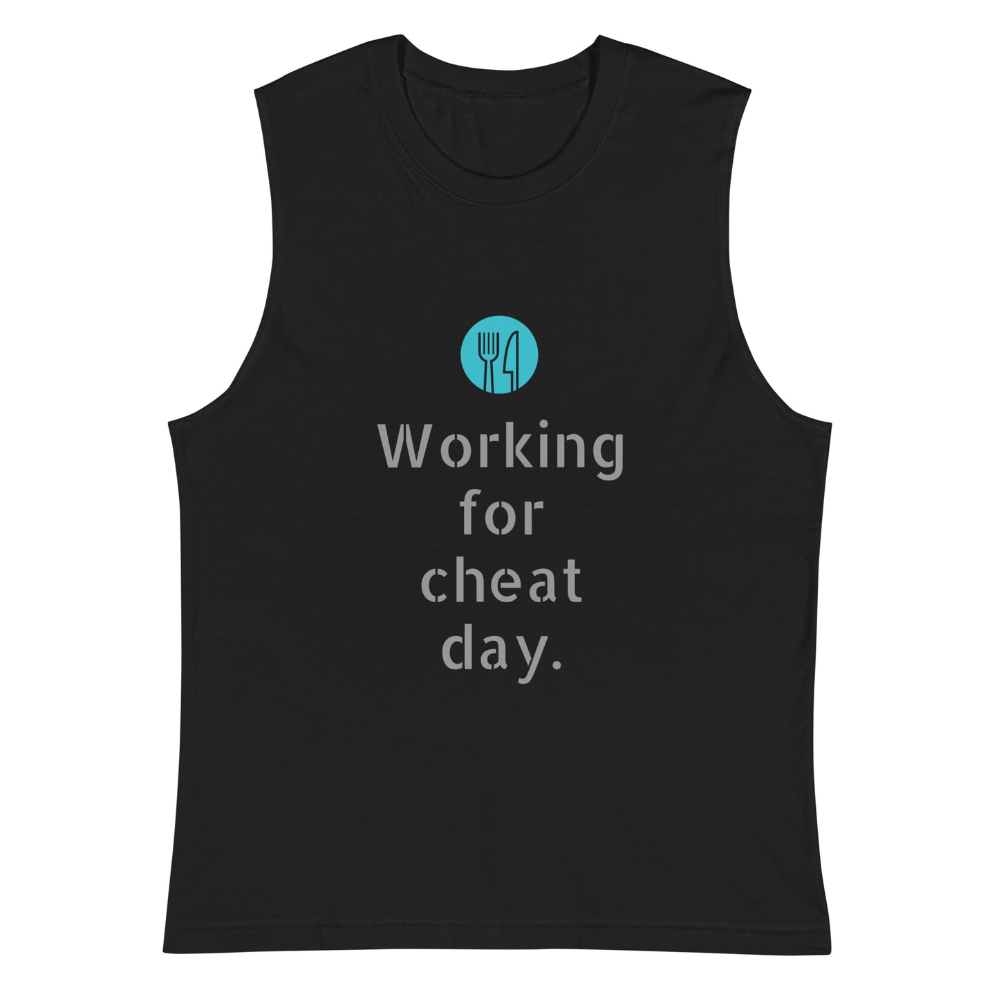 Unisex Muscle Shirt -- Working For A Cheat Day